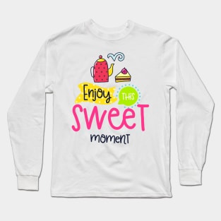 Enjoy This Sweet Moment Long Sleeve T-Shirt